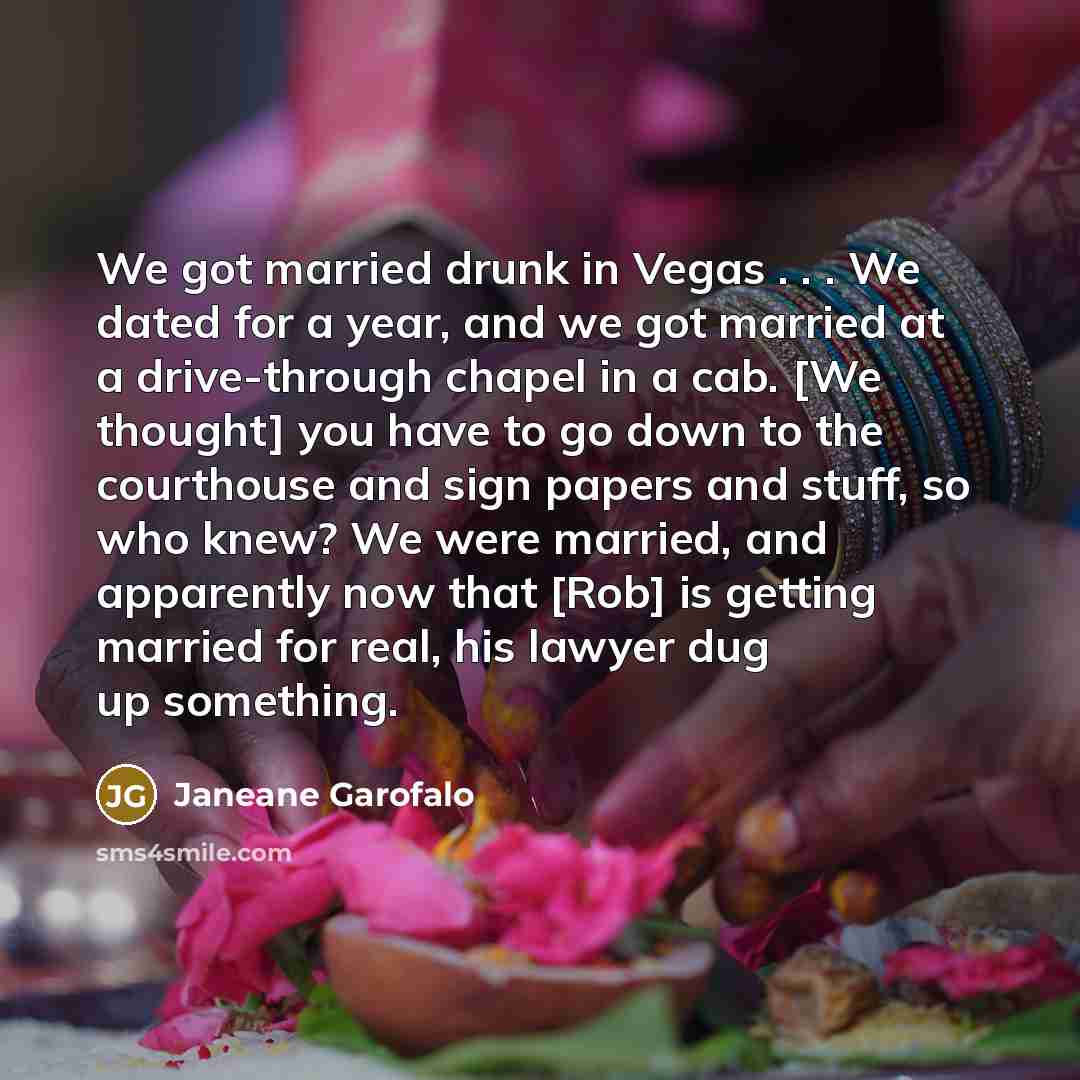 “We got married drunk in Vegas . . . We…” quote by Janeane Garofalo