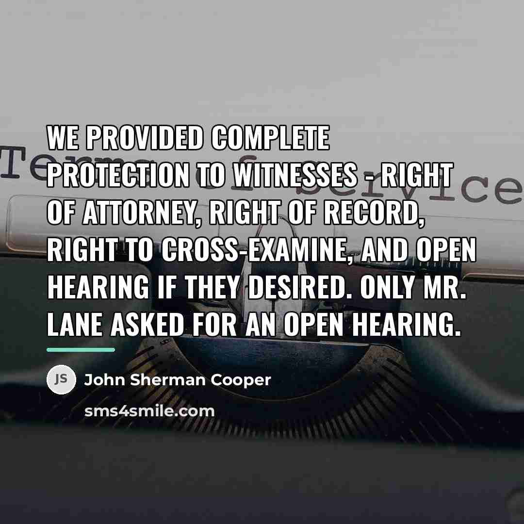 “We provided complete protection to witnesses - right of attorney,…” quote by John Sherman Cooper