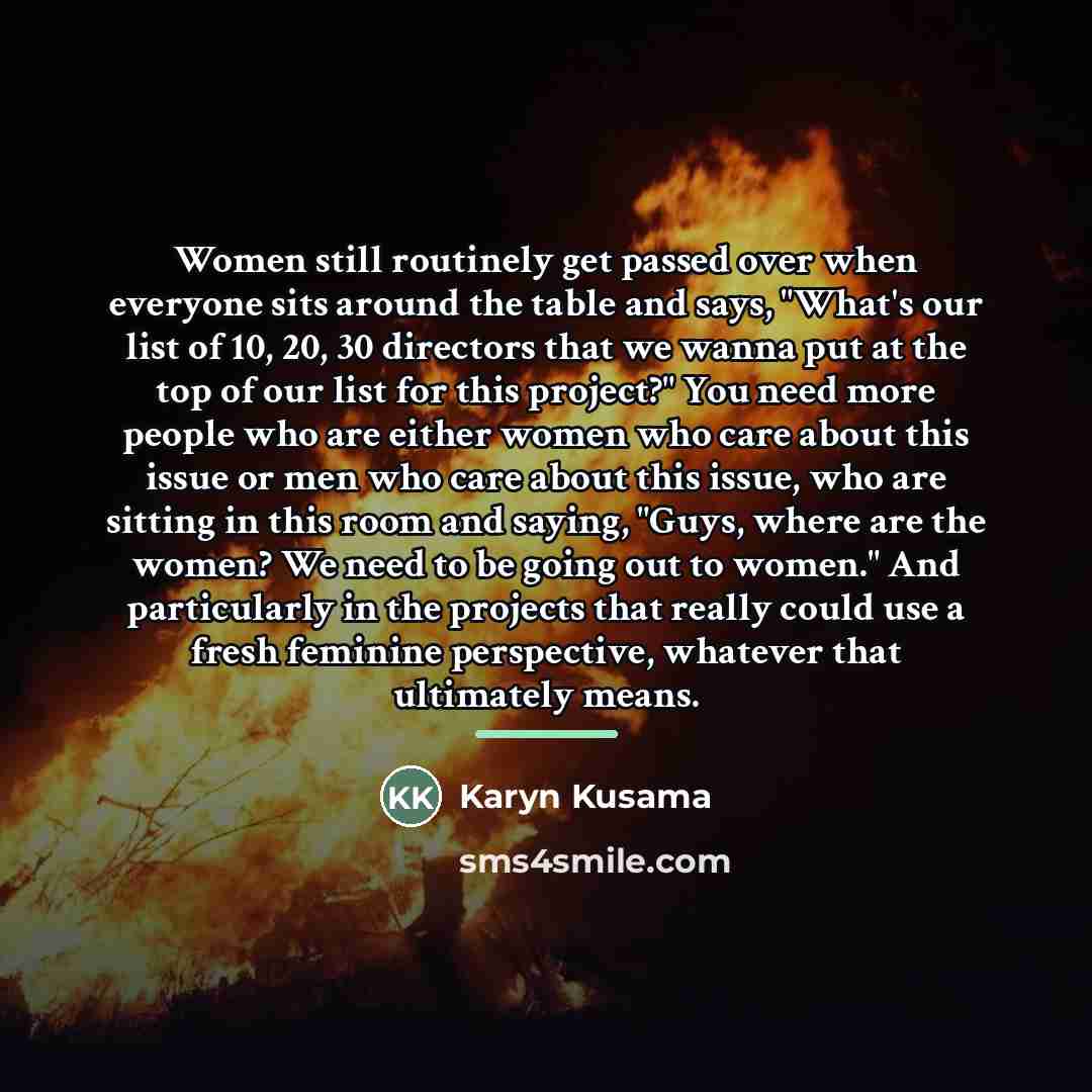 “Women still routinely get passed over when everyone sits around…” quote by Karyn Kusama