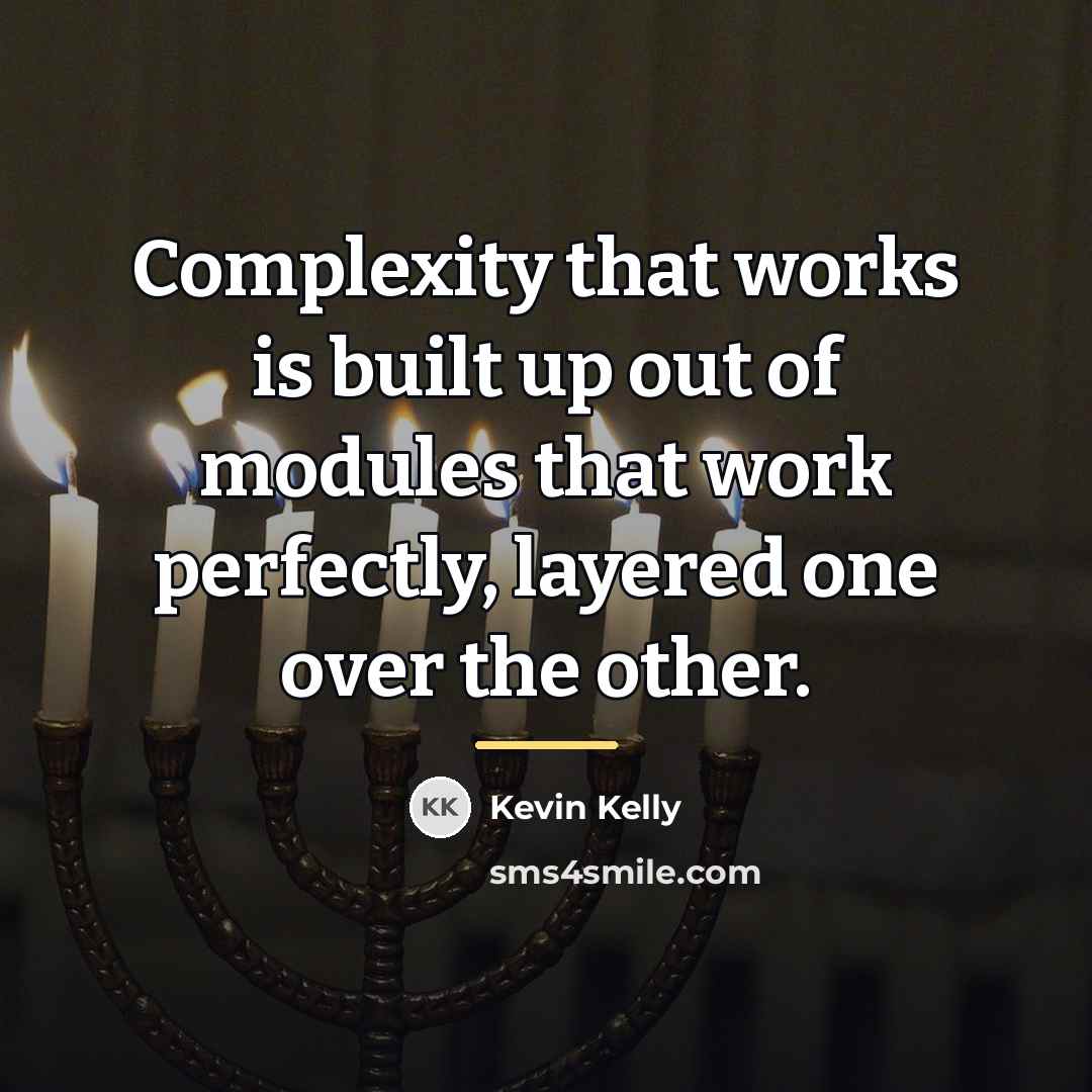 “Complexity that works is built up out of modules that…” quote by Kevin Kelly