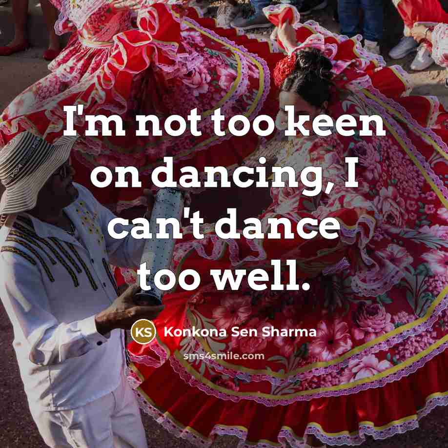 “I'm not too keen on dancing, I can't dance too…” quote by Konkona Sen Sharma