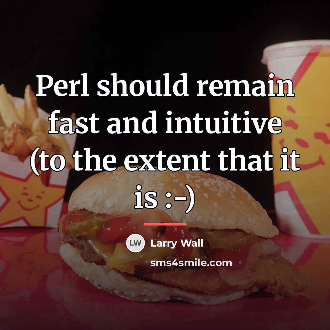 “Perl should remain fast and intuitive (to the extent that…” quote by Larry Wall