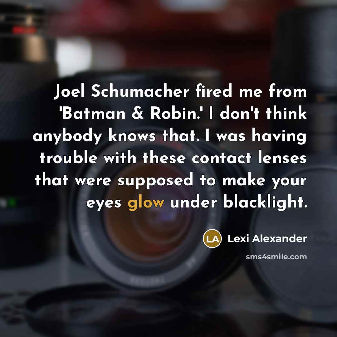 “Joel Schumacher fired me from 'Batman & Robin.' I don't…” quote by Lexi Alexander