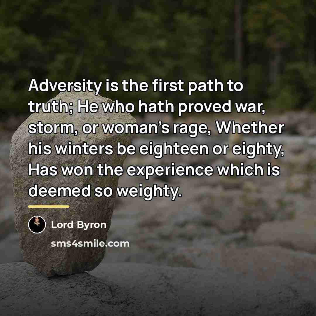 “Adversity is the first path to truth; He who hath…” quote by Lord Byron