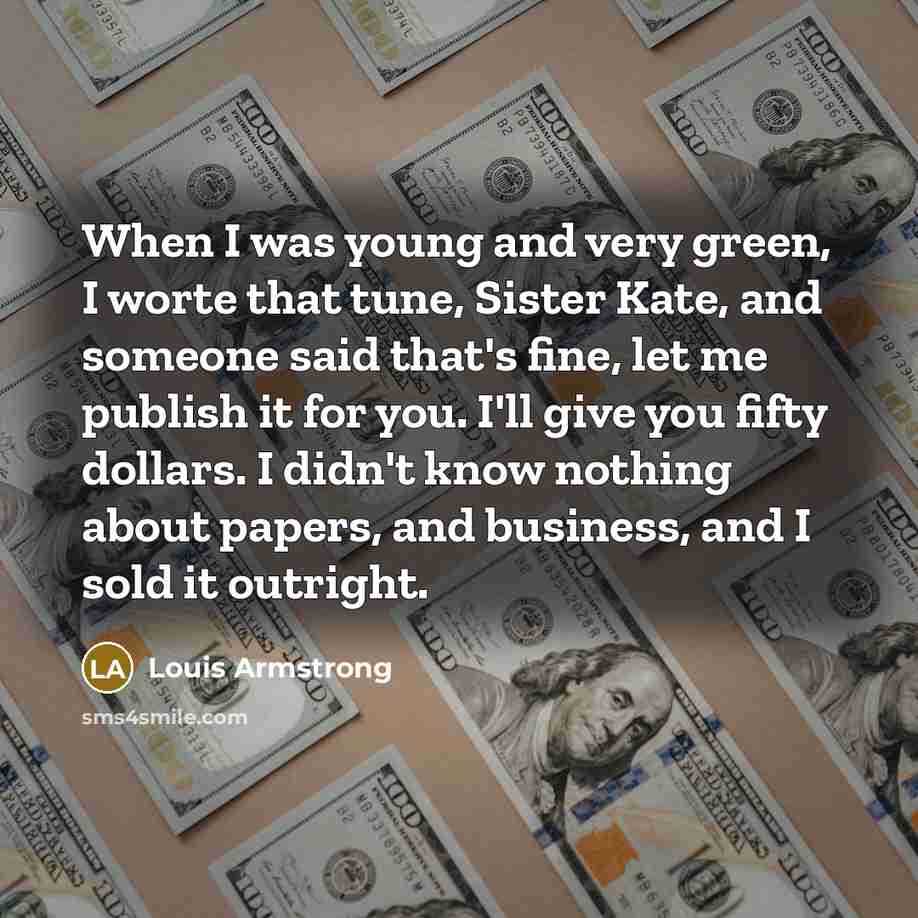 “When I was young and very green, I worte that…” quote by Louis Armstrong