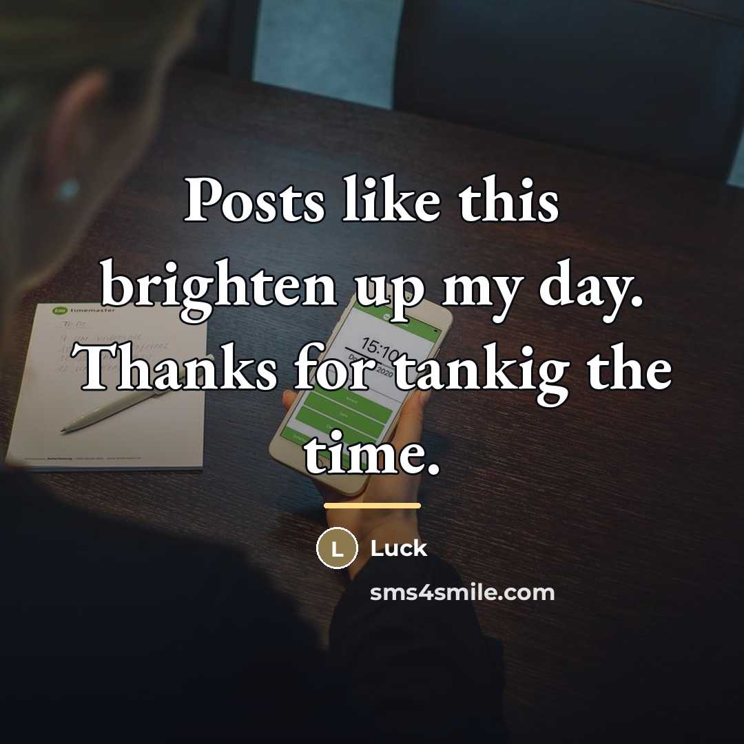 “Posts like this brighten up my day. Thanks for tankig…” quote by Luck