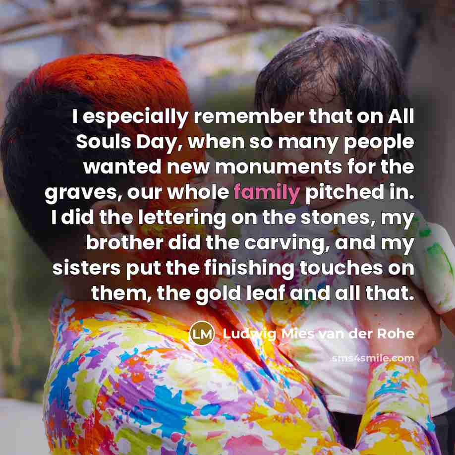 “I especially remember that on All Souls Day, when so…” quote by Ludwig Mies van der Rohe