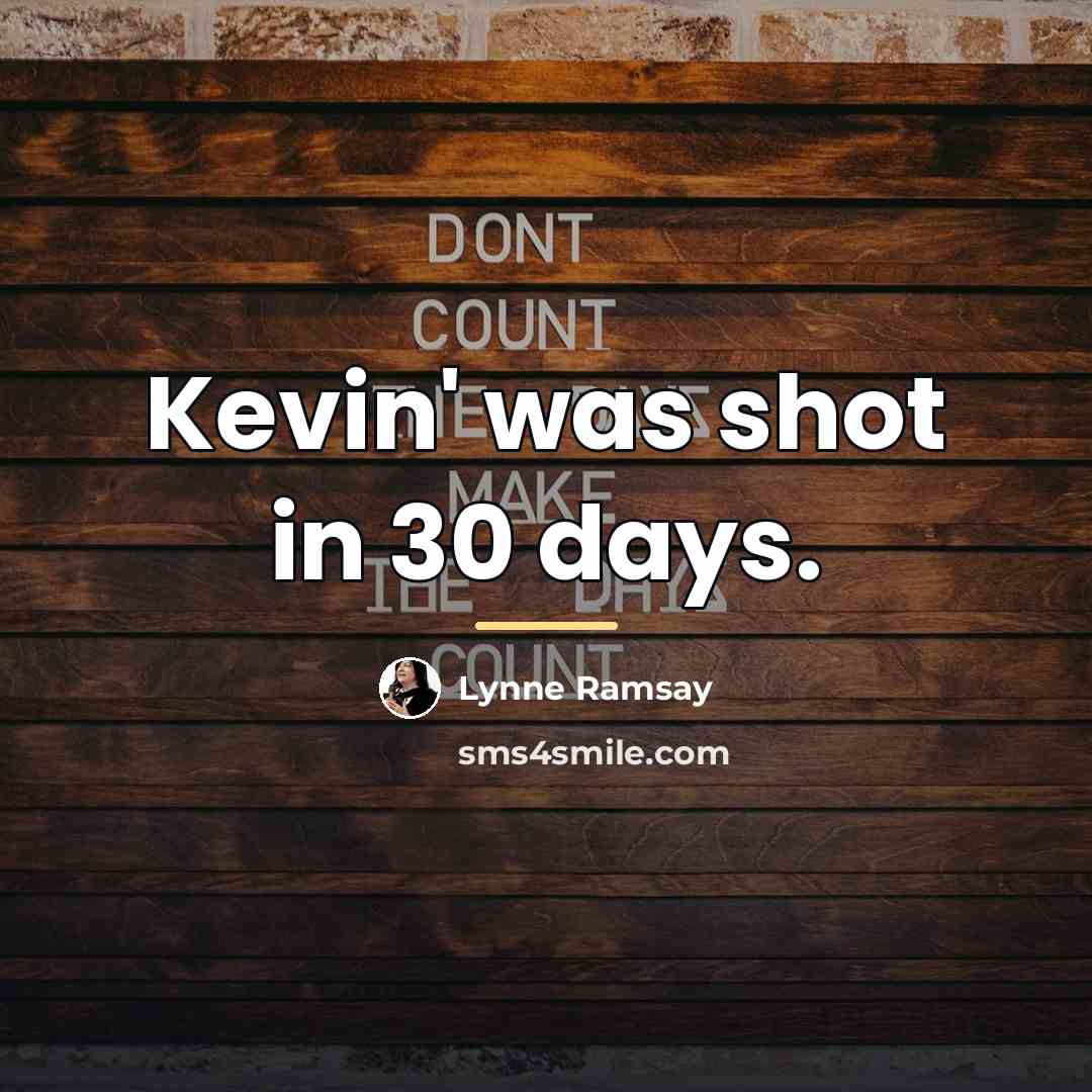 “Kevin' was shot in 30 days.…” quote by Lynne Ramsay