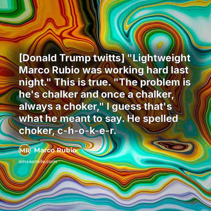 “[Donald Trump twitts] "Lightweight Marco Rubio was working hard last…” quote by Marco Rubio