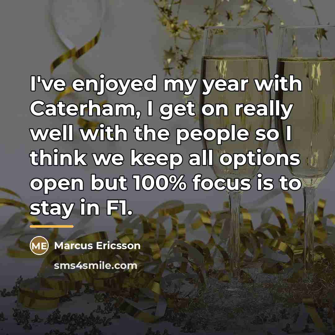 “I've enjoyed my year with Caterham, I get on really…” quote by Marcus Ericsson