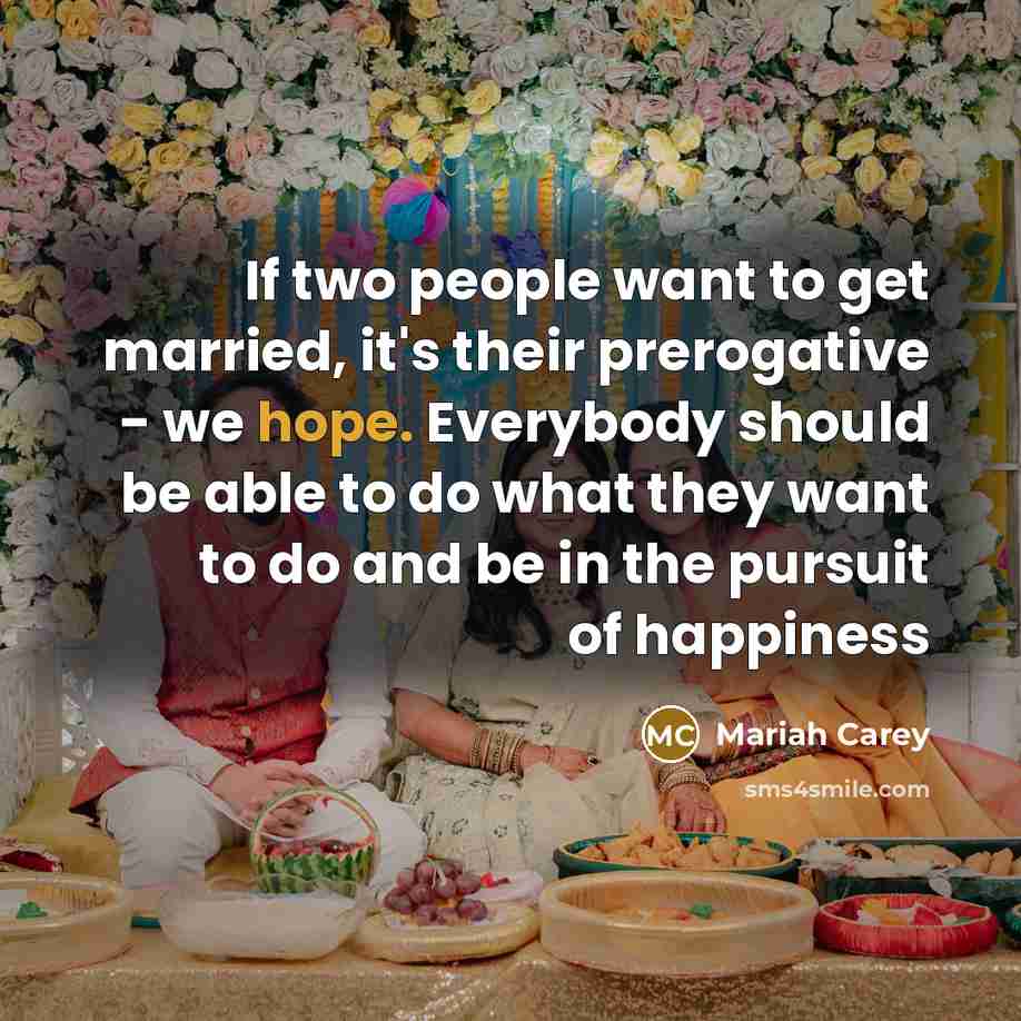 “If two people want to get married, it's their prerogative…” quote by Mariah Carey