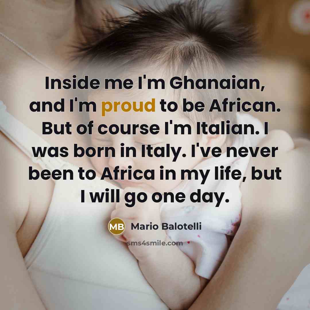 “Inside me I'm Ghanaian, and I'm proud to be African.…” quote by Mario Balotelli
