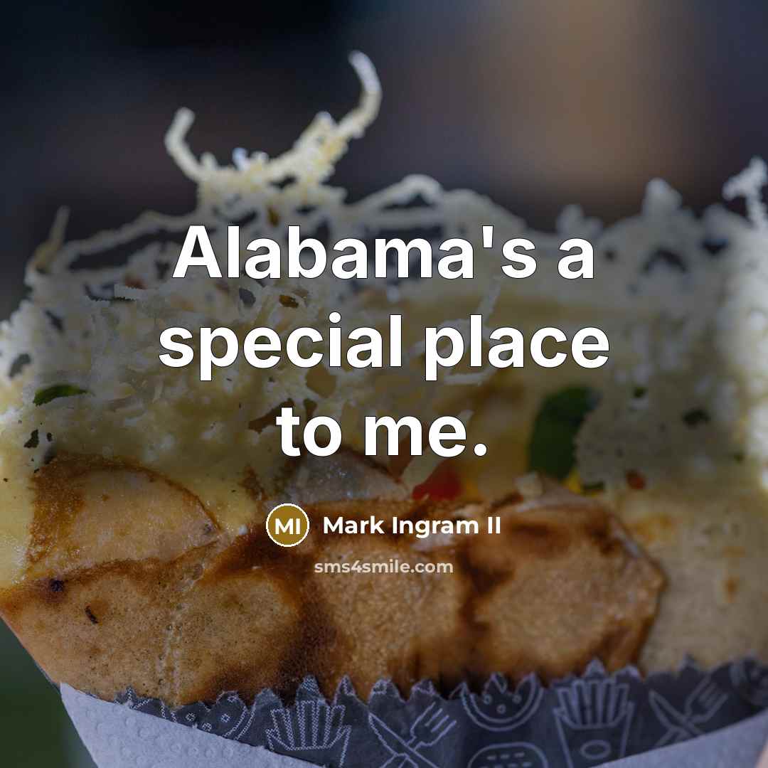 “Alabama's a special place to me.…” quote by Mark Ingram II