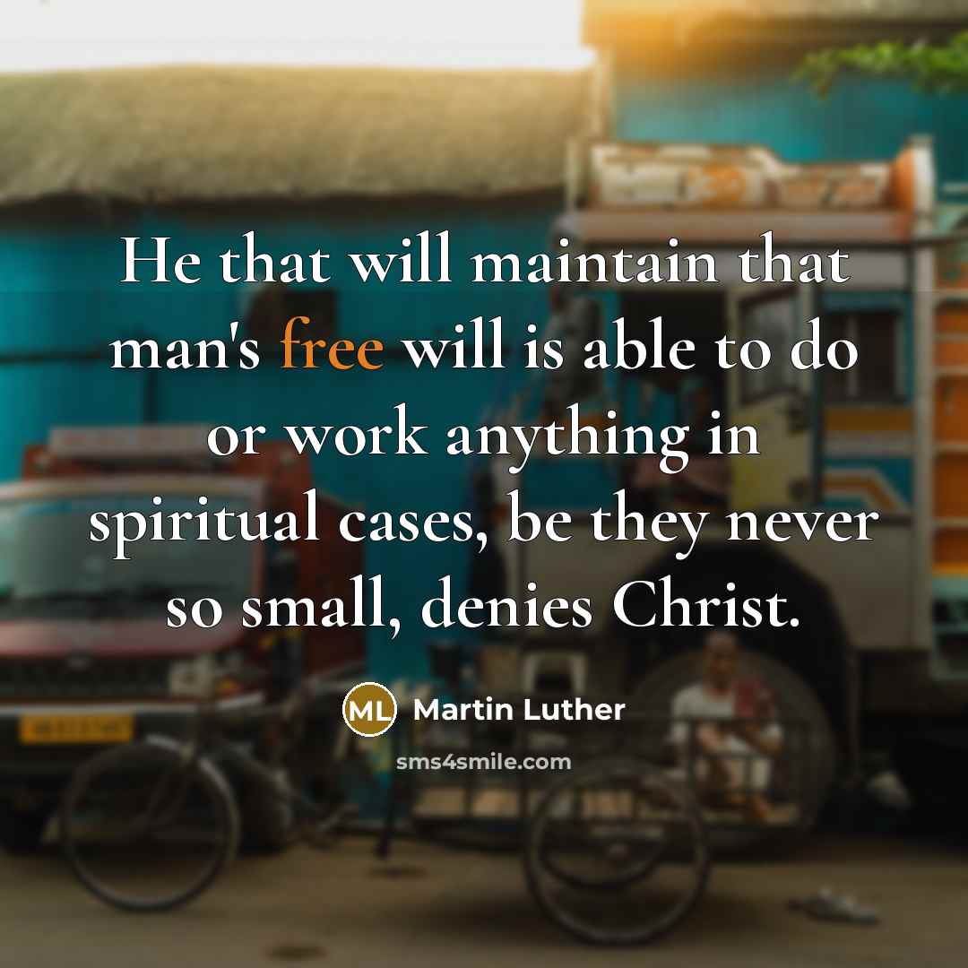“He that will maintain that man's free will is able…” quote by Martin Luther