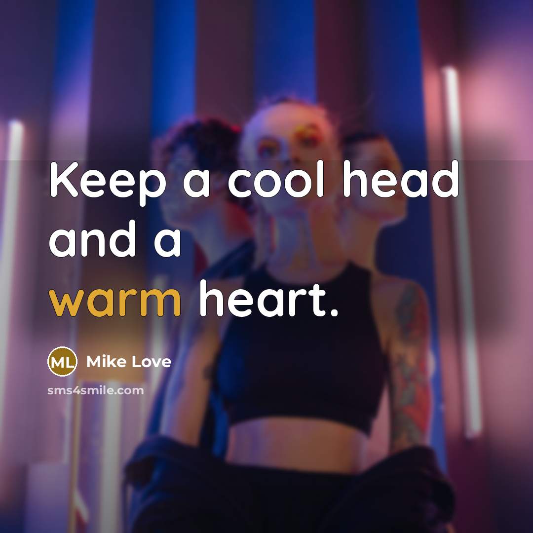 “Keep a cool head and a warm heart.…” quote by Mike Love