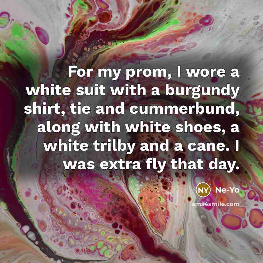 “For my prom, I wore a white suit with a…” quote by Ne-Yo