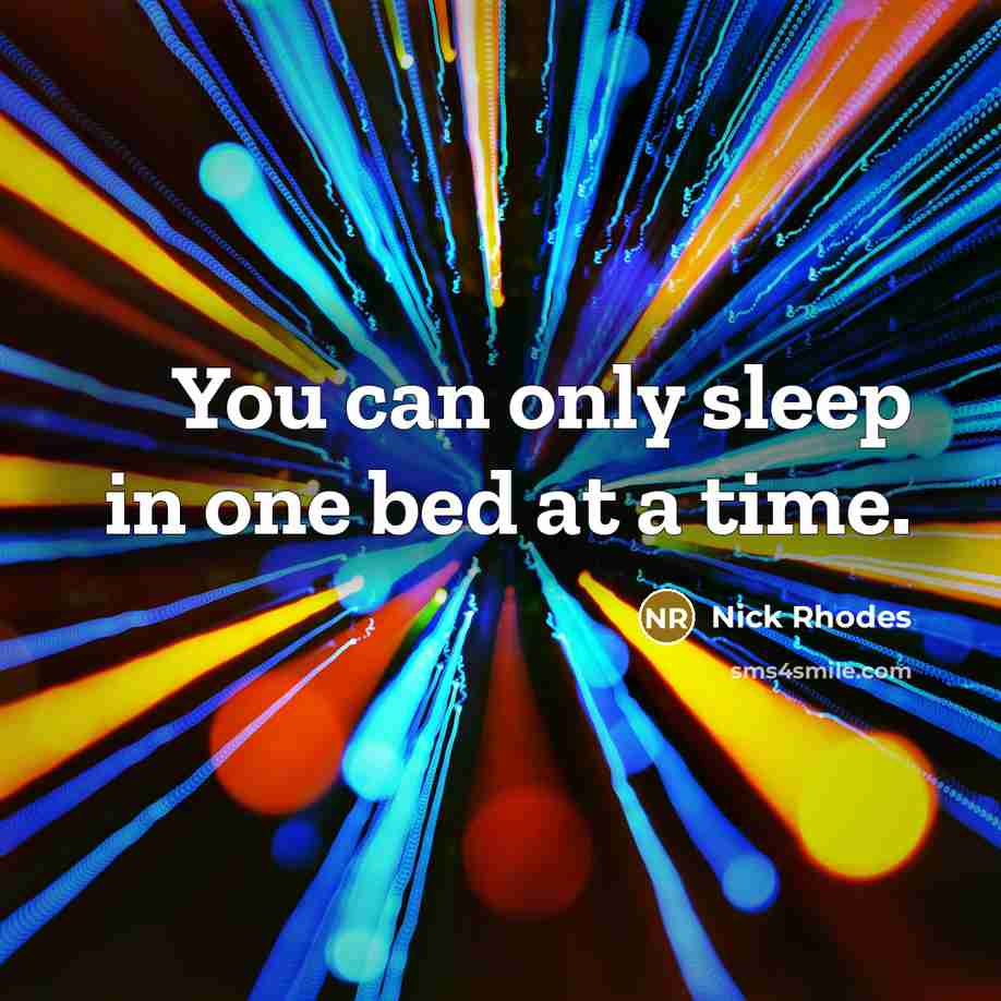 “You can only sleep in one bed at a time.…” quote by Nick Rhodes