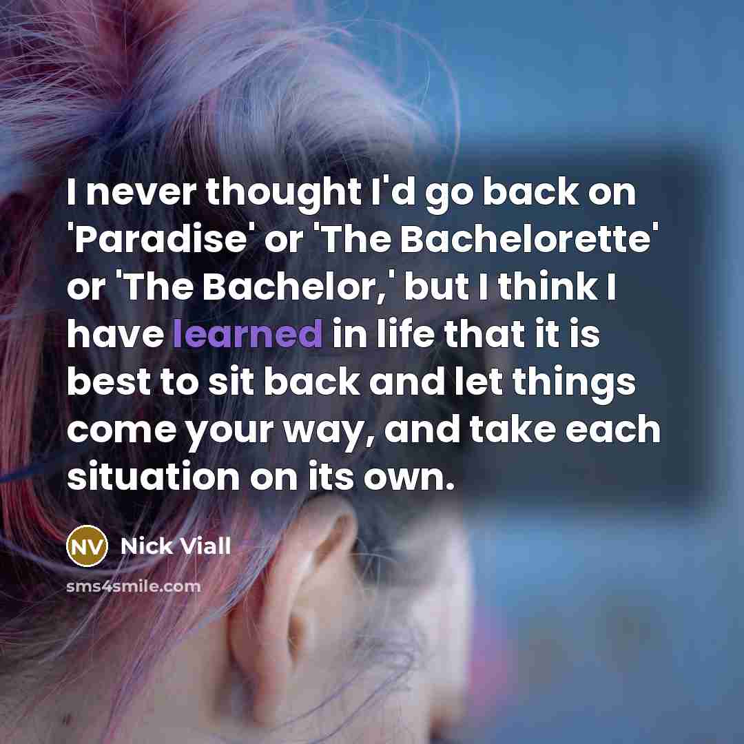 “I never thought I'd go back on 'Paradise' or 'The…” quote by Nick Viall