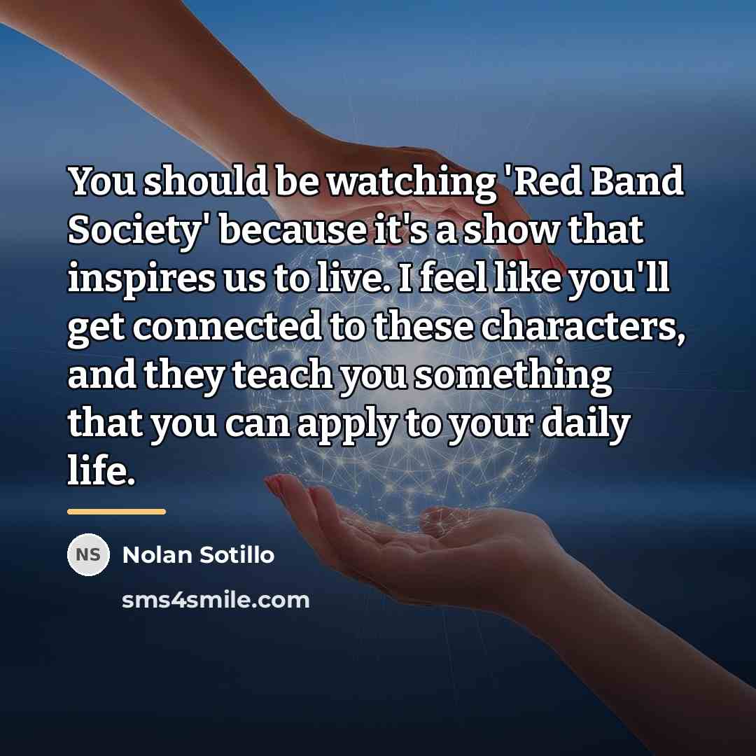 “You should be watching 'Red Band Society' because it's a…” quote by Nolan Sotillo