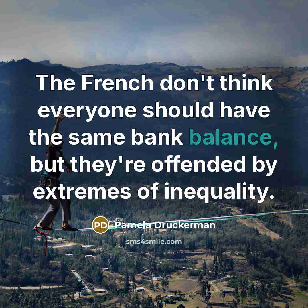 “The French don't think everyone should have the same bank…” quote by Pamela Druckerman