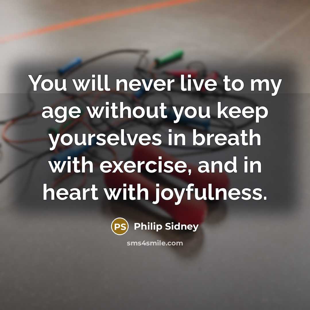 “You will never live to my age without you keep…” quote by Philip Sidney