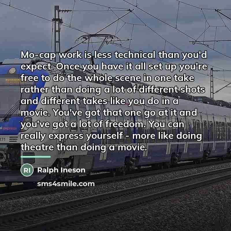 “Mo-cap work is less technical than you'd expect. Once you…” quote by Ralph Ineson