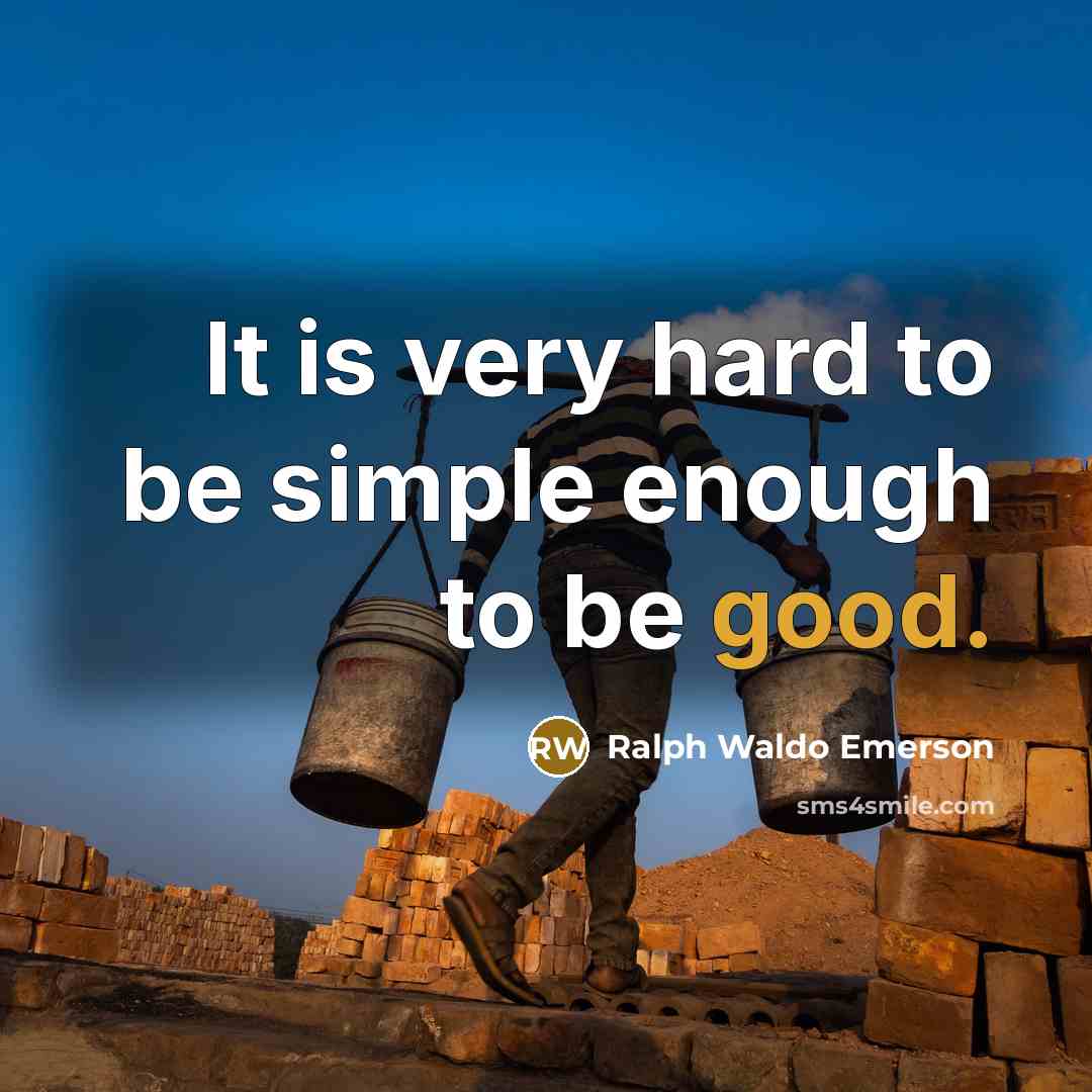 “It is very hard to be simple enough to be…” quote by Ralph Waldo Emerson