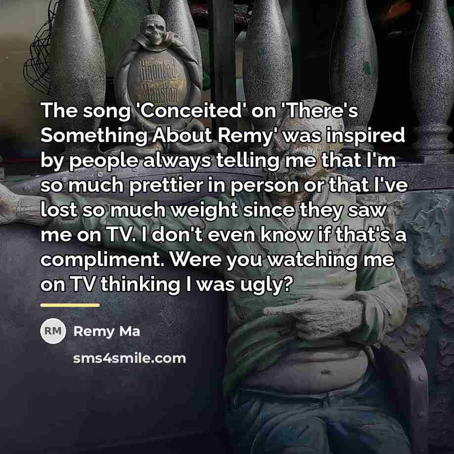 “The song 'Conceited' on 'There's Something About Remy' was inspired…” quote by Remy Ma
