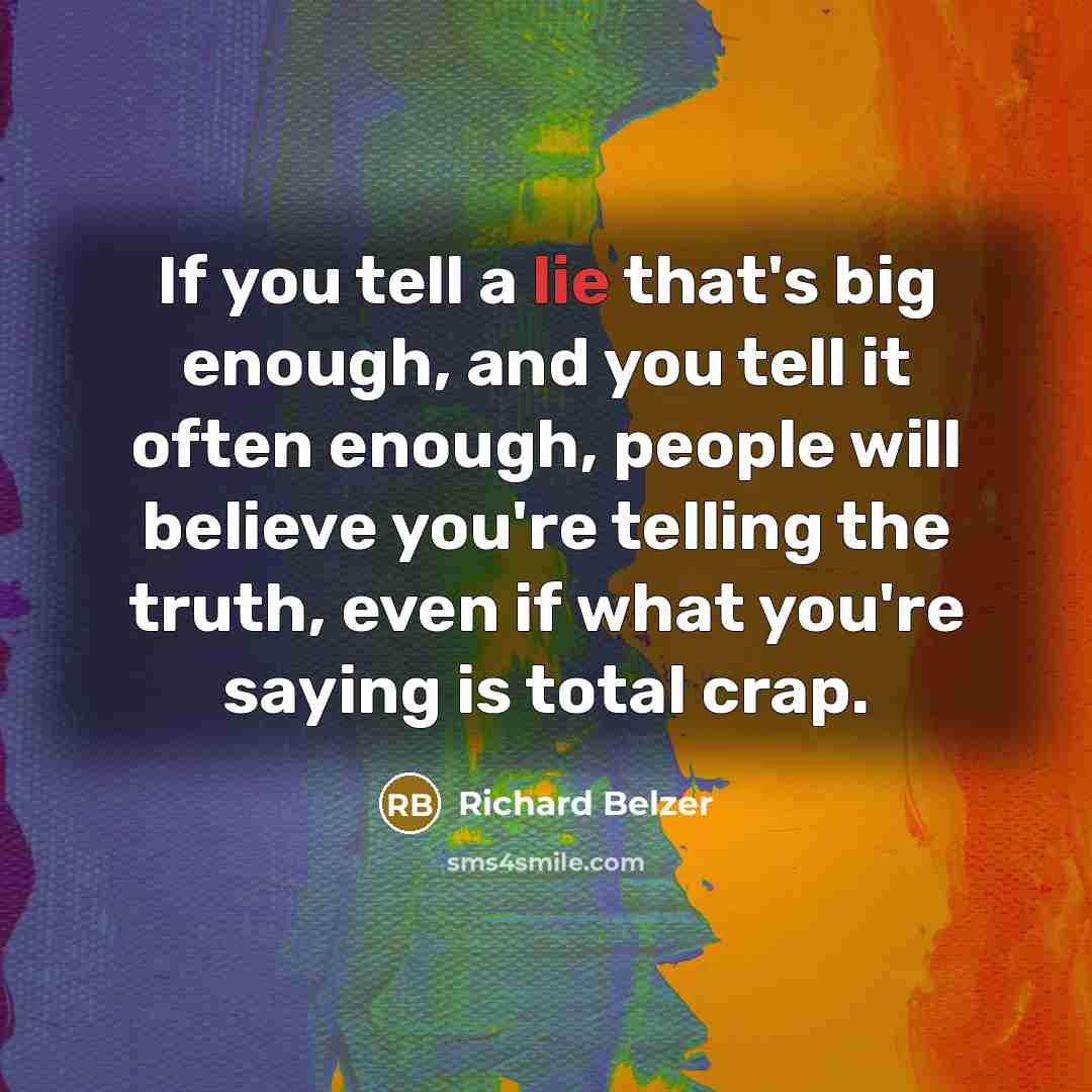 “If you tell a lie that's big enough, and you…” quote by Richard Belzer