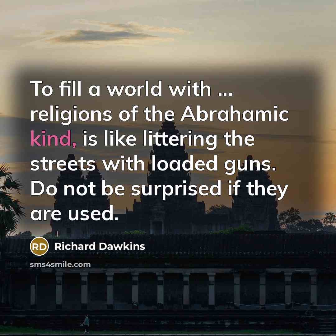 “To fill a world with ... religions of the Abrahamic…” quote by Richard Dawkins