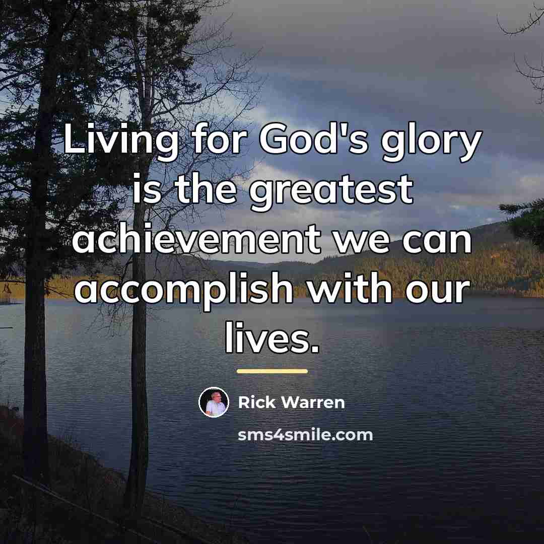 “Living for God's glory is the greatest achievement we can…” quote by Rick Warren