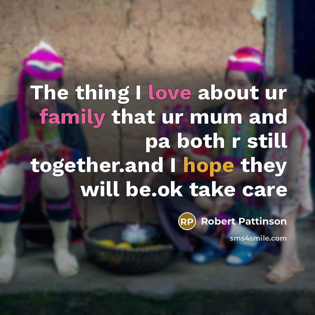 “The thing I love about ur family that ur mum…” quote by Robert Pattinson