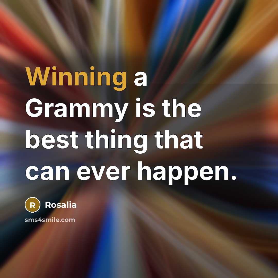 “Winning a Grammy is the best thing that can ever…” quote by Rosalia