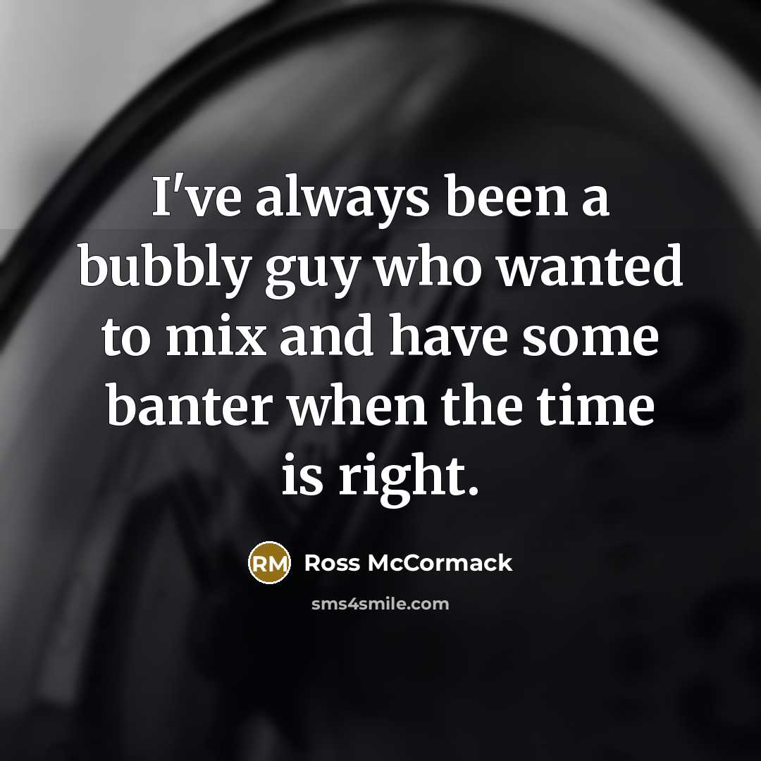 “I've always been a bubbly guy who wanted to mix…” quote by Ross McCormack