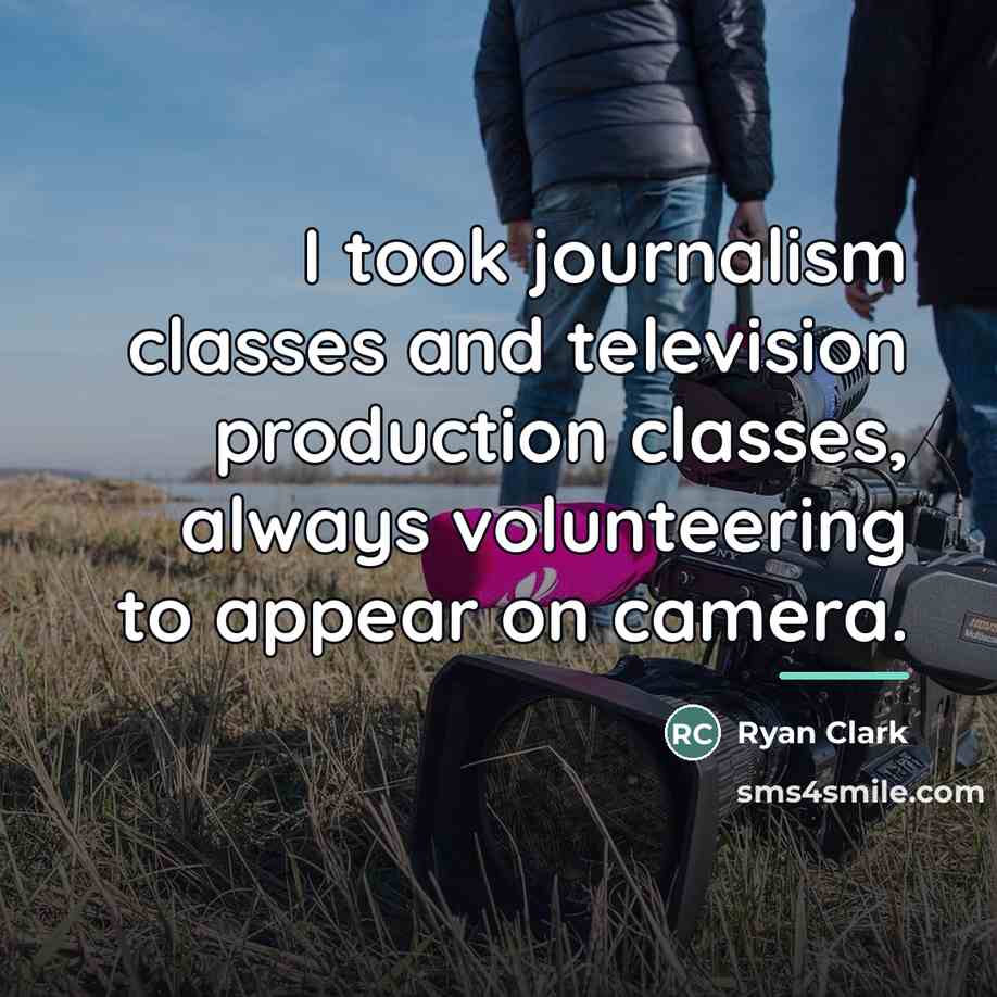 “I took journalism classes and television production classes, always volunteering…” quote by Ryan Clark