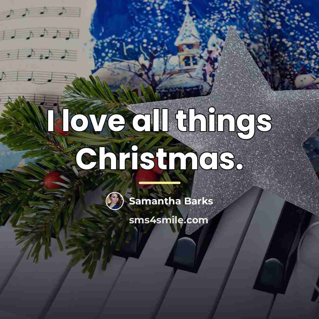 “I love all things Christmas.…” quote by Samantha Barks