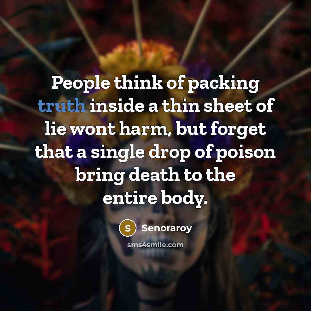 “People think of packing truth inside a thin sheet of…” quote by Senoraroy