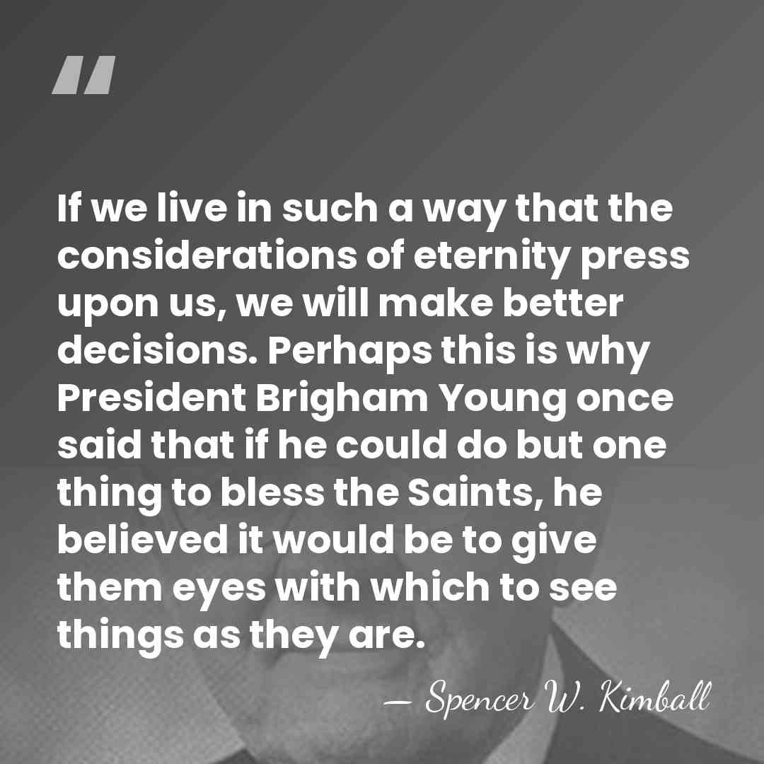 If we live in such a way that the considerations of eternity&hellip; - Spencer W. Kimball