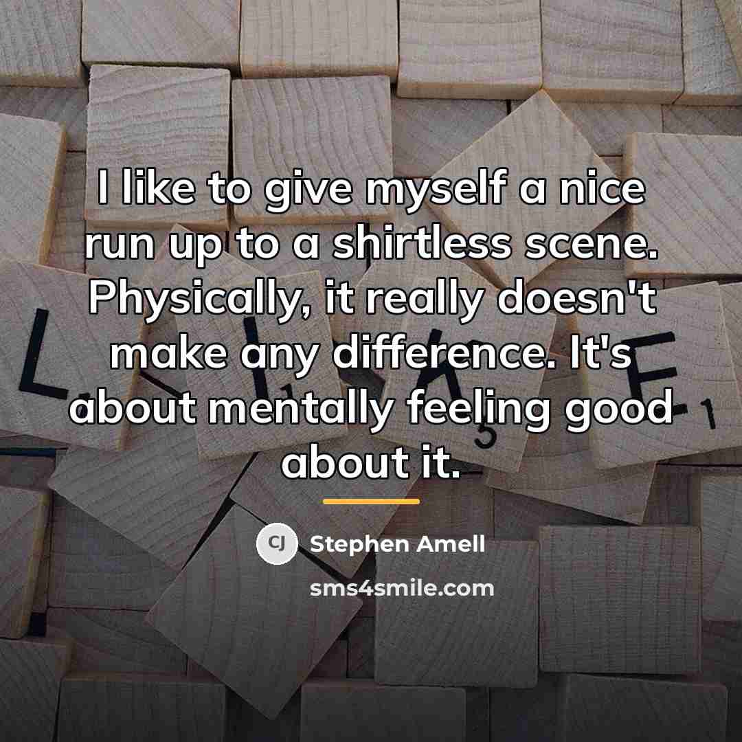 “I like to give myself a nice run up to…” quote by Stephen Amell