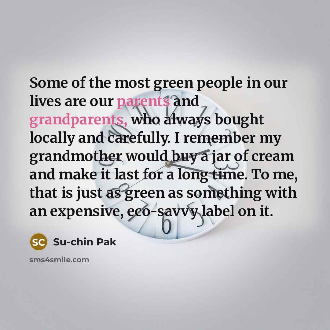 “Some of the most green people in our lives are…” quote by Su-chin Pak
