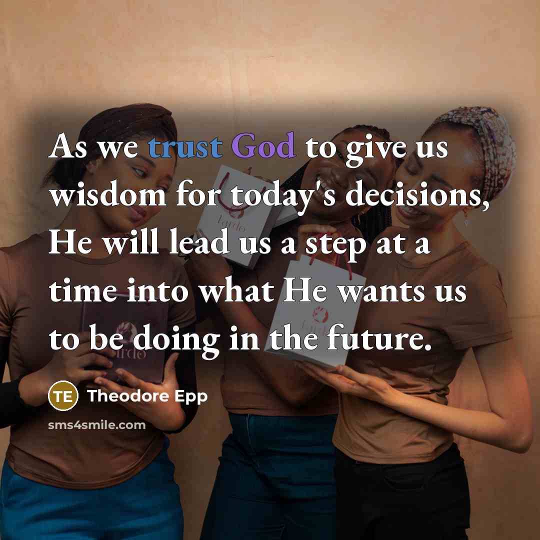 “As we trust God to give us wisdom for today's…” quote by Theodore Epp