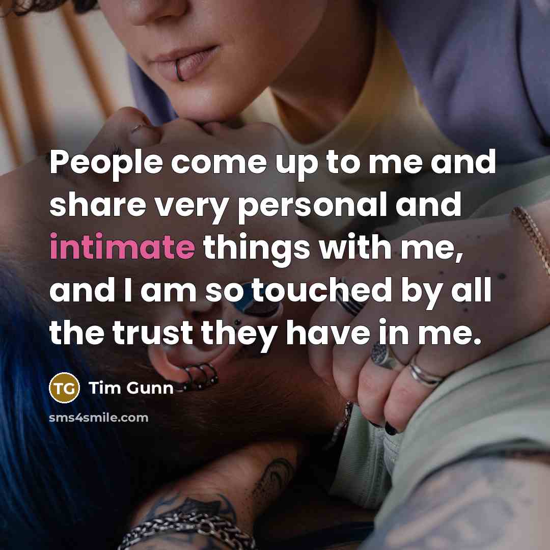 “People come up to me and share very personal and…” quote by Tim Gunn