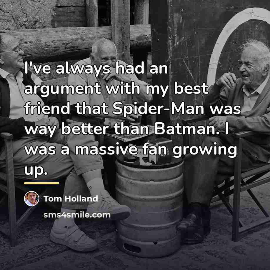 “I've always had an argument with my best friend that…” quote by Tom Holland
