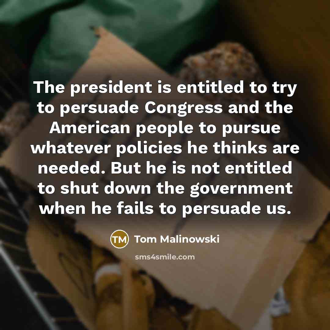 “The president is entitled to try to persuade Congress and…” quote by Tom Malinowski