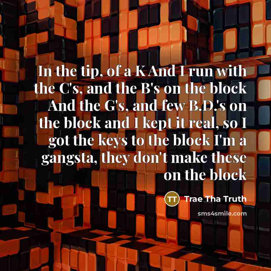 “In the tip, of a K And I run with…” quote by Trae Tha Truth