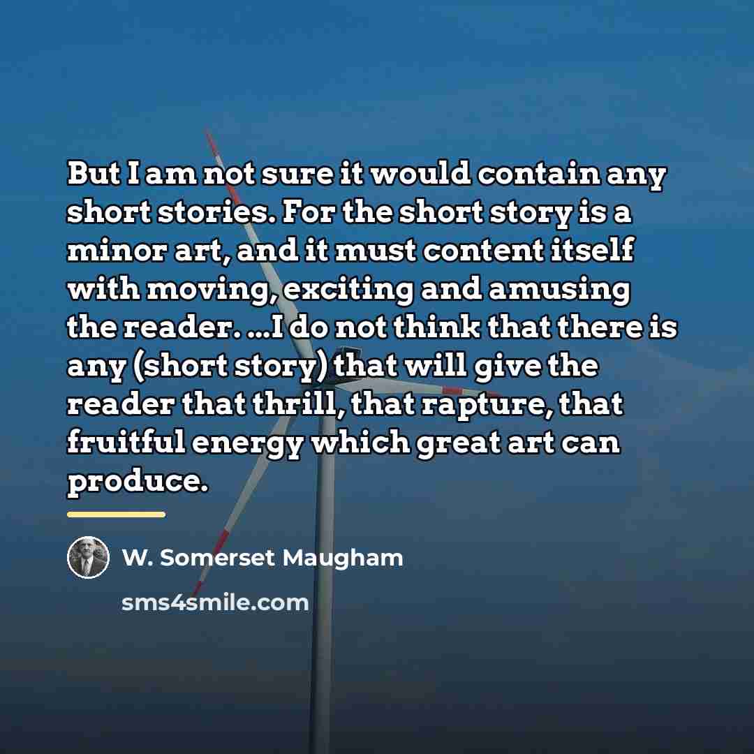“But I am not sure it would contain any short…” quote by W. Somerset Maugham