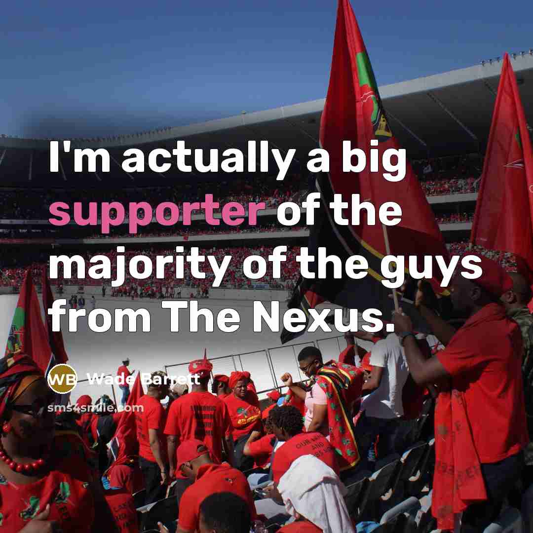 “I'm actually a big supporter of the majority of the…” quote by Wade Barrett