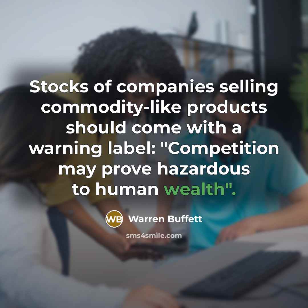 “Stocks of companies selling commodity-like products should come with a…” quote by Warren Buffett