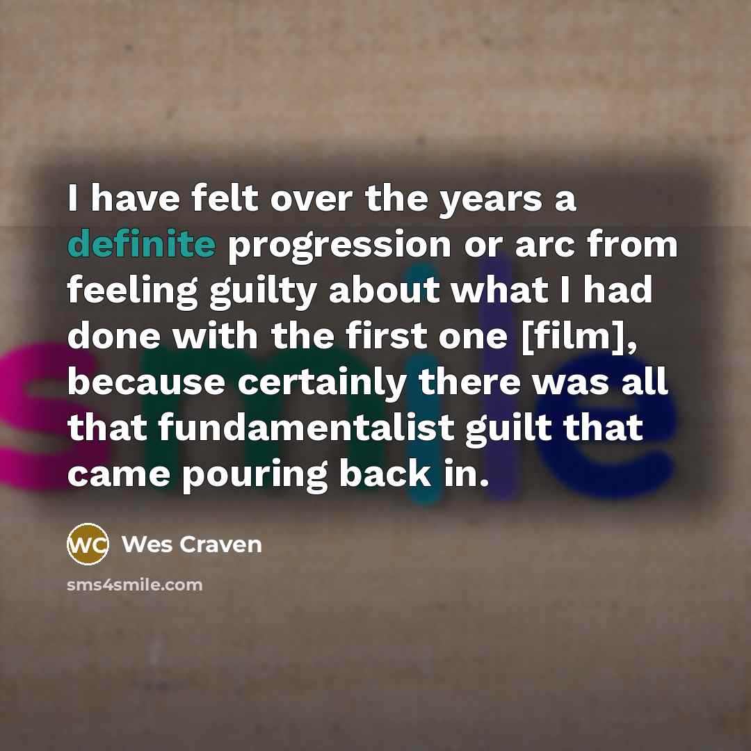 “I have felt over the years a definite progression or…” quote by Wes Craven