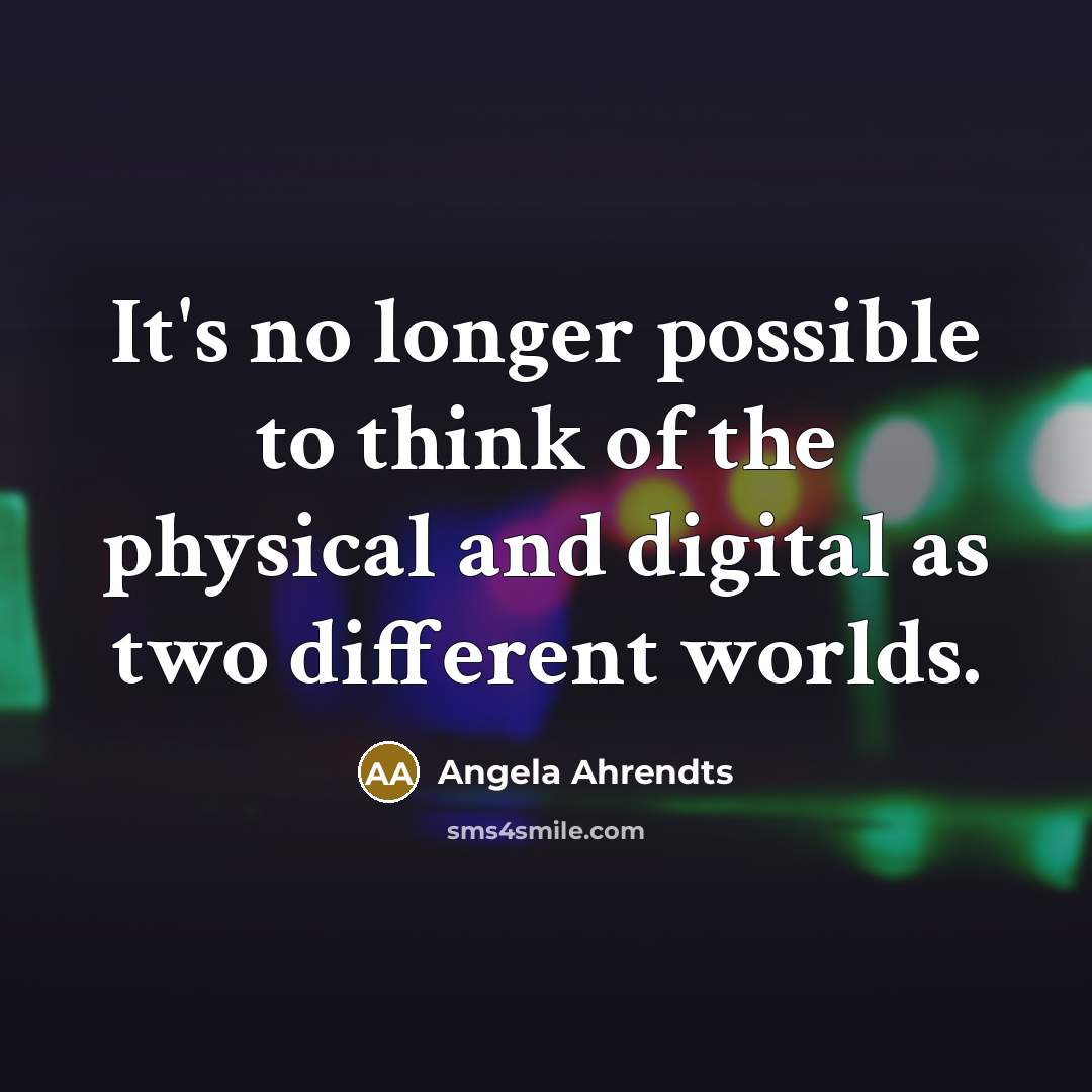 “It's no longer possible to think of the physical and…” quote by Angela Ahrendts
